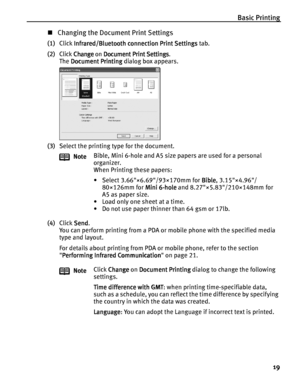 Page 23Basic Printing
19
Changing the Document Print Settings
(1)Click Infrared/Bluetooth connection Print Settings
Infrared/Bluetooth connection Print SettingsInfrared/Bluetooth connection Print Settings Infrared/Bluetooth connection Print Settings tab.
(2)
Click Change
ChangeChange Change on Document Print Settings
Document Print SettingsDocument Print Settings Document Print Settings.
The Document Printing
Document PrintingDocument Printing Document Printing dialog box appears.
(3)Select the printing type...