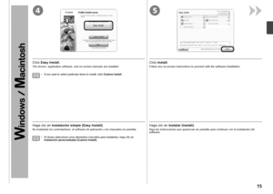 Page 17
45

Haga clic en Instalación simple (Easy Install).
Se instalarán los controladores, el software de aplicación y los manuales en pantalla.
Si desea seleccionar unos elementos concretos para instalarlos, haga cli\
c en Instalación personalizada (Custom Install).•
Haga clic en Instalar (Install).
Siga las instrucciones que aparezcan en pantalla para continuar con la instalación del software.
Click Install.Click Easy Install.
The drivers, application software, and on-screen manuals are installed....