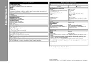 Page 26

8
Specifications
General Specifications
Printing resolution (dpi)9600* (horizontal) X 2400 (vertical)* Ink droplets can be placed with a pitch of 1/9600 inch at minimum.InterfaceUSB Port:
 Hi-Speed USB*
*  A computer that complies with Hi-Speed USB standard is required. Since th\
e Hi-Speed USB interface is fully 
upwardly compatible with USB 1.1, it can be used at USB 1.1. 
Print width12.7 inches/322.2 mm(for Borderless Printing: 13 inches/329 mm)Operating environmentTemperature: 5 to 35°C...