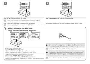 Page 6
A54B
12

Pulse el botón ACTIVADO (ON) (A) para encender la impresora.Asegúrese de que la luz (B) del botón ACTIVADO (ON) se ilumina en azul.
Una vez conectado el cable de corriente, el botón ACTIVADO (ON) tarda unos 5 segundos en ponerse en funcionamiento.•
Cuando sea necesario desconectar la impresora
Las especificaciones del cable de alimentación varían según el país o la región de uso.•
Antes de retirar el cable de alimentación, asegúrese de que no est\
é encendida la luz del botón ACTIVADO...