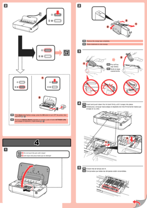 Page 2
4

2

3

5

1

2

2

1

2

1

2

4

1

2

2

1

Compruebe que todas las lámparas están encendidas.
 ¡No toque esta pieza hasta que se detenga!
Retire totalmente la cinta naranja.
Quite la tapa 
suavemente.
Si la luz de Alarma (Alarm) parpadea en naranja, pulse el botón ACTIVADO (ON) para apagar la impresora y repita desde  - .
Introduzca y empuje hacia abajo el depósito de tinta firmemente hasta que 
encaje en su sitio.
Pull off the 
cap slowly.
Remove the orange tape completely.
Check that all lamps...