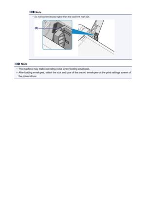 Page 111Note•
Do not load envelopes higher than the load limit mark (D).
Note
•
The machine may make operating noise when feeding envelopes.
•
After loading envelopes, select the size and type of the loaded envelopes on the print settings screen ofthe printer driver.
111
 