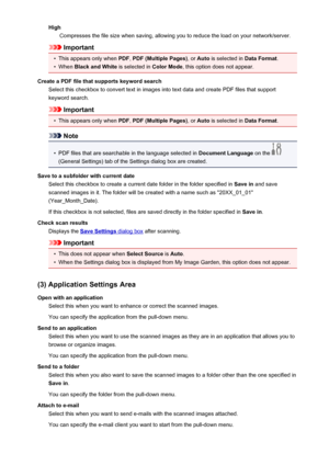 Page 458HighCompresses the file size when saving, allowing you to reduce the load on your network/server.
Important
•
This appears only when  PDF, PDF (Multiple Pages) , or Auto  is selected in  Data Format.
•
When Black and White  is selected in Color Mode, this option does not appear.
Create a PDF file that supports keyword search Select this checkbox to convert text in images into text data and create PDF files that supportkeyword search.
Important
•
This appears only when  PDF, PDF (Multiple Pages) , or Auto...