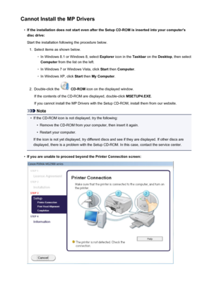 Page 660Cannot Install the MP Drivers•
If the installation does not start even after the Setup CD-ROM is inserted into your computer'sdisc drive:
Start the installation following the procedure below.
1.
Select items as shown below.
◦
In Windows 8.1 or Windows 8, select  Explorer icon in the  Taskbar on the Desktop , then select
Computer  from the list on the left.
◦
In Windows 7 or Windows Vista, click  Start then  Computer .
◦
In Windows XP, click  Start then  My Computer .
2.
Double-click the  CD-ROM  icon...