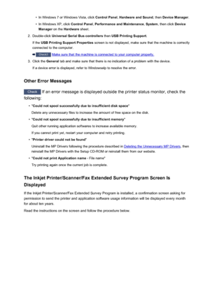 Page 671•In Windows 7 or Windows Vista, click Control Panel, Hardware and Sound , then Device Manager .•
In Windows XP, click  Control Panel, Performance and Maintenance , System , then click  Device
Manager  on the Hardware  sheet.
2.
Double-click  Universal Serial Bus controllers  then USB Printing Support .
If the  USB Printing Support Properties  screen is not displayed, make sure that the machine is correctly
connected to the computer.
Check3  Make sure that the machine is connected to your computer...