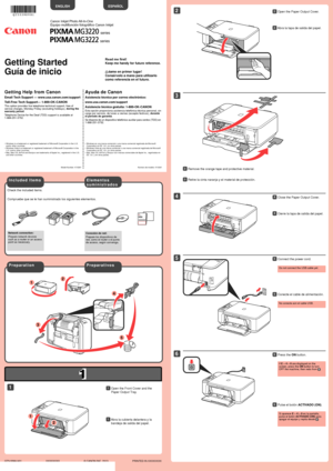 Page 1
1

XXXXXXXX© CANON INC. 2013

5

6

1

3

4

2

1

2

series
series
1
2
3
4
5
Compruebe que se le han suministrado los siguientes elementos.
Conexión de red: 
Prepare los dispositivos de red, como el router o el punto de acceso, según convenga.
No conecte aún el cable USB.
Conecte el cable de alimentación.55
Pulse el botón ACTIVADO (ON).66
Abra la cubierta delantera y la 
bandeja de salida del papel.
11
Retire la cinta naranja y el material de protección.33
Cierre la tapa de salida del papel.44
P r e p...