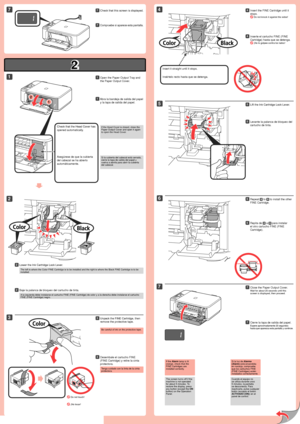 Page 2
2

1

2

1

7

5

2

4
7

6

3

Inserte el cartucho FINE (FINE 
Cartridge) hasta que se detenga.
 ¡No lo golpee contra los lados!
44
Tenga cuidado con la tinta de la cinta protectora.
Desembale el cartucho FINE 
(FINE Cartridge) y retire la cinta 
protectora.
33
Abra la bandeja de salida del papel 
y la tapa de salida del papel.
11
Baje la palanca de bloqueo del cartucho de tinta.22
Insértelo recto hasta que se detenga.
Levante la palanca de bloqueo del 
cartucho de tinta.
55
 ¡No tocar!
Compruebe si...