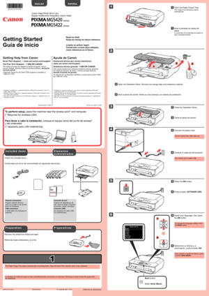 Page 1
1

XXXXXXXX© CANON INC. 2012

5

1

3

4

2

6

1

2

1

2
3

series
series
Retire las hojas protectoras y la cinta.
Compruebe que se le han suministrado los siguientes elementos.
Conexión de red:
Prepare los dispositivos de red, como el router o el punto de acceso, según convenga.
Conexión USB: 
Es necesario un cable USB (no suministrado).
La bandeja de salida del papel se abre automáticamente al comenzar la\
 impresión. Mantenga la parte frontal del equipo libre 
de obstáculos.
No conecte aún el cable...