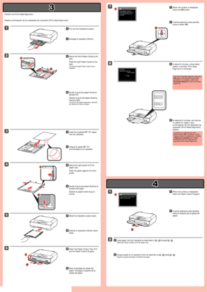 Page 3
3

4

2

1

4

3

1

1

2

1

2

1

2

2

1

2

5

6

1

2

7

8

Realice la Alineación de los cabezales de impresión (Print Head Alignment).Cuando aparezca esta pantalla, 
pulse el botón OK.
77
Cuando aparezca esta pantalla, 
cierre el soporte de la salida del 
papel.
11
Cargue papel en el cassette como se describe en  -  hasta  - .
Ajuste las guías del papel al tamaño del papel.
22
Cargue el papel MP-101 
suministrado en el cassette.
33
Extraiga el cassette (inferior). 11
Si aparece un mensaje de...