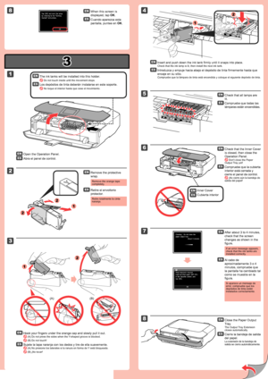Page 2
3

8

1

2

1

2

2

1

(B)
2
3
4
5
6
8
1
2
7
(A)
Cuando aparezca esta 
pantalla, puntee en OK.
Sujete la tapa naranja con los dedos y tire de ella suavemente.
 (A) No presione los laterales si la ranura en forma de Y está bloqueada.
 (B) ¡No tocar!
Abra el panel de control.
Retire el envoltorio 
protector.
Retire totalmente la cinta naranja.
Introduzca y empuje hacia abajo el depósito de tinta firmemente hasta que 
encaje en su sitio.
Compruebe que la lámpara de tinta está encendida y coloque el sigu\...