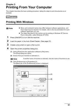 Page 53Chapter 5
Chapter 5 51Printing From Your Computer
Printing From Your Computer
This chapter describes the basic printing procedure, taking the steps to print documents as an 
example.
Printing With Windows
1
Press [ON/OFF] to turn ON the machine.
2Load the paper in the Auto Sheet Feeder. (See page 23)
3Create a document or open a file to print.
4Open the printer properties dialog box.
(1)Select [Print] from the application softwares [File] menu.
The [Print] dialog box opens.
(2)Ensure that your machine is...