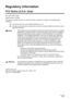 Page 119Chapter 11 117Appendix
Regulatory Information
FCC Notice (U.S.A. Only)
For 120V, 60Hz model
Model Number: K10282
This device complies with Part 15 of the FCC Rules. Operation is subject to the following two 
conditions: 
(1)This device may not cause harmful interference, and 
(2)this device must accept any interference received, including interference that may cause 
undesired operation. 
 
Canon U.S.A., Inc.
One Canon Plaza, Lake Success, NY 11042, U.S.A.
TEL No. 1-516-328-5600
NoteThis equipment has...