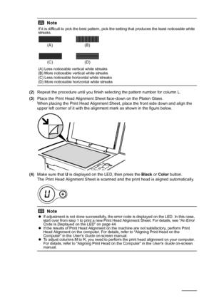 Page 3632Routine Maintenance
(2)Repeat the procedure until you finish selecting the pattern number for column L.
(3) Place the Print Head Alignment Sheet face-down on the Platen Glass.
When placing the Print Head Alignment Sheet, place the front side down and align the 
upper left corner of it with the alignment mark as shown in the figure below.
(4) Make sure that  U is displayed on the LED, then press the  Black or Color  button.
The Print Head Alignment Sheet is scanned and the print head is aligned...