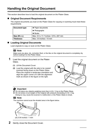 Page 106Before Using the Machine
Handling the Original Document
This section describes how to load the original document on the Platen Glass.
„Original Document Requirements
The original documents you load on the Platen Glass for copying or scanning must meet these 
requirements:
„Loading Original Documents
Load originals to copy or scan on the Platen Glass.
1Load the original document on the Platen 
Glass.
(1)Lift the Document Cover.
(2)Load the original with the side to be copied/
scanned facing down on the...