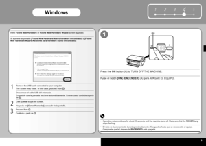 Page 11  9
51234
(A)
Windows
1
1
Si aparece la pantalla  [Found New Hardware/Nuevo hardware encontrado]  o  
[Found New Hardware Wizard/Asistente para hardware nuevo encontrado] :
Pulse el  
botón   [ON] (ENCENDER)  (A) para APAGAR EL EQUIPO.
El ruido de funcionamiento durará aproximadamente 25 segundos hasta q\
ue se desconecte el equipo. Compruebe que la  
Lámpara  de  ENCENDIDO  está apagada.•
Desconecte el cable USB del ordenador.Es posible que la pantalla se cierre automáticamente. En ese caso, continúe a...