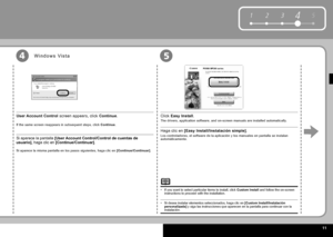 Page 13  11
51234
W i n d o w s   V i s t a4
Si aparece la pantalla  [User Account Control/Control de cuentas de usuario] , haga clic en  
[Continue/Continuar] .
Si aparece la misma pantalla en los pasos siguientes, haga clic en  [Continue/Continuar] .
 User Account Control  screen appears, click  Continue .
If the same screen reappears in subsequent steps, click  Continue .
5
Haga clic en  [Easy Install/Instalación simple] .
Los controladores, el software de la aplicación y los manuales en pantalla se instalan...