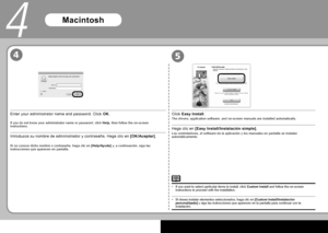 Page 201
Macintosh
4
4
Introduzca su nombre de administrador y contraseña. Haga clic en  [OK/Aceptar] .
Si no conoce dicho nombre o contraseña, haga clic en  [Help/Ayuda]  y, a continuación, siga las instrucciones que aparecen en pantalla.
Enter your administrator name and password. Click  OK .
If you do not know your administrator name or password, click  Help , then follow the on-screen instructions.
5
Haga clic en  [Easy Install/Instalación simple] .
Los controladores, el software de la aplicación y los...