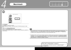 Page 2422
51234Macintosh
11
4
Haga clic en  [Restart/Reiniciar] .
Haga clic en  [Restart/Reiniciar]  para reiniciar el ordenador.A continuación, extraiga el  
[Setup CD-ROM/CD-ROM de instalación]  y guárdelo en un lugar seguro.
¡A continuación, consulte la sección " 5 Carga de papel " en la página 23!
Si utiliza  Mac OS X v.10.3.9 , antes de utilizar el panel del control del equipo para guardar en el o\
rdenador los originales escaneados, es necesario seleccionar  MP Navigator EX  como aplicación...