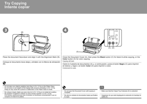 Page 302
(B)
(A)
(E)
(C)(D)
34
Coloque el documento boca abajo y alinéelo con la Marca de alineación (B).
Comenzará la copia.
Cierre la Cubierta de documentos (A) y, a continuación, pulse el botón Negro (C) para imprimir 
en  blanco y negro o el botón Color (D) para imprimir a color.
Asegúrese de que está desplegada la extensión de bandeja de salida (E).•No abra la cubierta de documentos hasta que finalice la copia.•
Intente copiar
No coloque ningún objeto que pese más de 4,4 lb / 2,0 kg en el cri\
stal de...