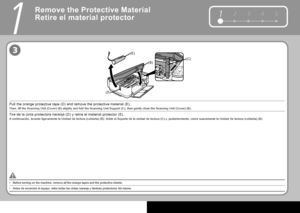 Page 42
12345
(C)
(E)
(D)
(B)
3
1
Antes de encender el equipo, retire todas las cintas naranja y lámina\
s protectoras del mismo.•
Tire de la cinta protectora naranja (D) y retire el material protector (E).
A continuación, levante ligeramente la  Unidad de lectura (cubierta)  (B), doble el  Soporte de la unidad de lectura  (C) y, posteriormente, cierre suavemente la  Unidad de lectura (cubierta)  (B).
Retire el material protector
Before turning on the machine, remove all the orange tapes and the prote\
ctive...