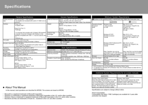 Page 3432
Specifications
Minimum System Requirements
 Conform to the operating system’s requirements when higher than those given here.
Operating System ProcessorRAM
Windows Vista1 GHz processor512 MB
Windows XP SP2300 MHz processor128 MB
Windows 2000 Professional SP4300 MHz processor128 MB 
Note: Operation can only beguaranteed on a PC with Windows Vista, XP or 2000 pre-installed.
Mac OS X v.10.5Intel processor, PowerPC G5, PowerPC G4(867 MHz or faster)512 MB
Mac OS X v.10.4Intel processor, PowerPC G5, PowerPC...