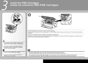 Page 6
(D)(A)
(E)
1
3
Instale los cartuchos FINE (FINE Cartridges)
Si el Contenedor del cartucho FINE (FINE Cartridge) vuelve a la derech\
a, cierre la Unidad de lectura (cubierta) y ábrala de nuevo.Si el Contenedor del cartucho FINE (FINE Cartridge) no se desplaza hac\
ia el centro, compruebe que el equipo está encendido.••
Levante la Unidad de lectura (cubierta) (A) hasta que haga tope.
El Soporte de la unidad de lectura (D) se fija automáticamente. El Contenedor del cartucho FINE (FINE Cartridge) (E)...