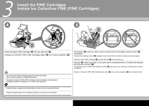 Page 8
45
3
Coloque el Cartucho FINE (FINE Cartridge) negro () en la ranura derecha ().
Empuje () hasta que oiga un clic para cerrar completamente la Cubierta de bloqueo del cartucho de tinta ().
Compruebe que la Cubierta del cartucho de tinta () está recta y que está bien cerrada (que no forma un ángulo).
Inserte el Cartucho FINE (FINE Cartridge) de color () en la ranura izquierda () de la misma forma.
No golpee el Cartucho FINE (FINE Cartridge) contra los laterales del c\
ontenedor.Asegúrese también de...