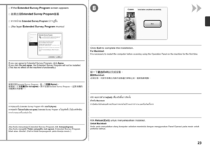 Page 258

Jika layar Extended Survey Program muncul
□
Jika Anda menyetujui Extended Survey Program, klik  Setuju(Agree). 
Jika Anda mengklik  Tidak setuju(Do not agree) , Extended Survey Program 
tidak akan diinstal. (Hal ini tidak berpengaruh pada kinerja mesin.)
Klik  Keluar(Exit)  untuk menyelesaikan instalasi.
Anda perlu menyalakan ulang komputer sebelum memindai dengan menggunakan Panel Operasi pada mesin untuk 
pertama kalinya. Untuk Macintosh
หากหน้าจอ Extended
Survey
Program ปรากฏขึ้น □...