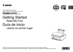 Page 1ESPAÑOLENGLISH
series
Asegúrese de leer este manual antes de usar el equipo. Consérvelo \
a mano para utilizarlo como referencia en el futuro.
Guía de inicio
Equipo multifunción fotográfico Canon Inkjet
Léame en primer lugar
Make sure to read this manual before using the machine. Please keep it in hand for future reference.
Getting Started
Canon Inkjet Photo All-In-One
Read Me First
 