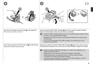 Page 11G
45
HH

Abra la tapa de bloqueo del cartucho de tinta
  del lado derecho.
Sujete (G) firmemente y levante la tapa.
Después de extraer el cartucho FINE (FINE Cartridge)   negro de su caja, tire de la 
cinta protectora naranja (H) en la dirección que indica la flecha y quítela con cuidado.
Instale los cartuchos FINE (FINE Cartridges) con cuidado. No los deje caer ni les 
aplique una presión excesiva.
Asegúrese de usar los cartuchos FINE (FINE Cartridges) suministrados.
Tenga cuidado para no mancharse...