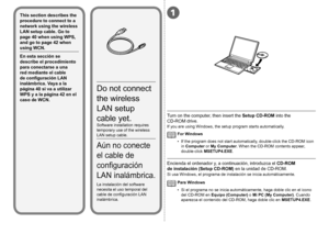 Page 281

Encienda el ordenador y, a continuación, introduzca el CD-ROM 
de
 instalación (Setup CD-ROM)  en la unidad de CD-ROM.
Si usa Windows, el programa de instalación se inicia automáticamente.
Si el programa no se inicia automáticamente, haga doble clic en el icono 
del CD-ROM en Equipo (Computer)  o Mi PC (My Computer). Cuando 
aparezca el contenido del CD-ROM, haga doble clic en  MSETUP4.EXE.
•
Para Windows
La instalación del software 
necesita el uso temporal del 
cable de configuración LAN...