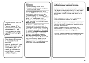 Page 41
Enhorabuena. El proceso 
de instalación habrá 
finalizado. 
Consulte la página 57 para 
obtener información sobre 
Solution Menu EX y

 el 
manual en pantalla o la 
página 59 para empezar 
a
  utilizar el equipo.
Uso del equipo desde ordenadores adicionales
Instalación del Controlador de impresora 
XPS (XPS Printer Driver)
□
En Windows 7 y Windows Vista SP1 
o

 posterior, también se puede instalar el 
Controlador de impresora XPS (XPS Printer 
Driver). Para instalarlo, ejecute a partir de...