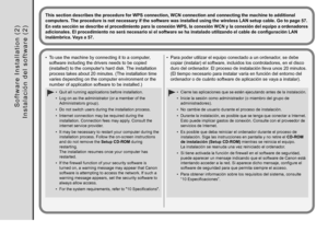 Page 46
I n s t a l a c i ó n   d e l   s o f t w a r e   ( 2 )
Para poder utilizar el equipo conectado a un ordenador, se debe 
copiar (instalar) el software, incluidos los controladores, en el disco 
duro del ordenador. El proceso de instalación lleva unos 20 minutos. 
(El tiempo necesario para instalar varía en función del entorno del 
ordenador o de cuánto software de aplicación se vaya a instalar).
•
Cierre las aplicaciones que se estén ejecutando antes de la instalación.
Inicie la sesión como...