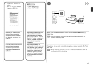 Page 471
A

Para los usuarios de habla 
hispana en EE. UU.:
□
Consulte la hoja “Información 
adicional para usuarios 
españoles” para instalar 
la versión en español del 
software.
Easy-WebPrint EX
□
Easy-WebPrint EX es un 
software de impresión para web 
que se instala en el ordenador 
al instalar el software incluido. 
Para utilizar este software es 
necesario Internet Explorer 7 
o
  posterior. Para la instalación, 
es necesario estar conectado 
a
  Internet.
Asegúrese de que esté encendido el...