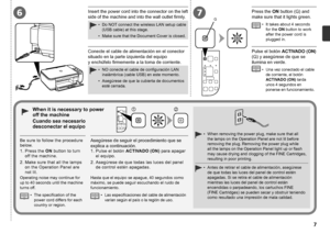 Page 9G
76
12

Conecte el cable de alimentación en el conector 
situado en la parte izquierda del equipo 
y
 enchúfelo firmemente a la toma de corriente.
NO conecte el cable de configuración LAN 
inalámbrica (cable USB) en este momento.
Asegúrese de que la cubierta de documentos 
esté cerrada.
•
•
Pulse el botón 
ACTIVADO (ON) 
(G) y asegúrese de que se 
ilumina en verde.
Una vez conectado el cable 
de corriente, el botón 
ACTIVADO (ON) tarda 
unos 4 segundos en 
ponerse en funcionamiento.•
Cuando sea...