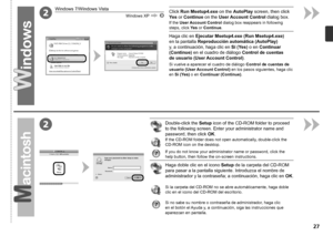 Page 292
2

Windows 7/Windows Vista
Windows XP
Haga clic en Ejecutar Msetup4.exe (Run Msetup4.exe) 
en la pantalla  Reproducción automática (AutoPlay) 
y, a continuación, haga clic en  Sí (Yes) o en Continuar 
(Continue)  en el cuadro de diálogo  Control de cuentas 
de

 usuario (User Account Control) .
Si vuelve a aparecer el cuadro de diálogo  Control de cuentas de 
usuario (User Account Control)  en los pasos siguientes, haga clic 
en Sí (Yes)  o en Continuar (Continue) .
Haga doble clic en el...