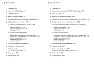 Page 4
 Realice una prueba de copia  P.59
  Impresión de fotografías desde un ordenador  P.61
 8  Pruebe el equipo  P.57
 
7  Uso desde ordenadores adicionales  P.56
  9  Mantenimiento  P.63
 
1  Preparación  P.5
  2  Instalación de los cartuchos FINE (FINE Cartridges)  P.8
  6  Configuración de una conexión inalámbrica  P.22
 
5 
Configuración de una conexión USB (instalación del software)  P.14
 4  Selección del método de conexión  P.13
 
3  Carga del papel  P.12
  10  Especificaciones  P.65
C o n t e n...