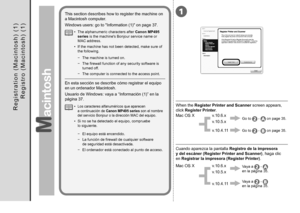 Page 361

R e g i s t r o   ( M a c i n t o s h )   ( 1 )
En esta sección se describe cómo registrar el equipo 
en un ordenador Macintosh.
Usuario de Windows: vaya a “Información (1)” en la 
página 37.Cuando aparezca la pantalla Registro de la impresora 
y

 del escáner (Register Printer and Scanner), haga clic 
en

 Registrar la impresora (Register Printer) .
Mac OS X
Los caracteres alfanuméricos que aparecen 
a continuación de  Canon MP495 series son el nombre 
del servicio Bonjour o la dirección...