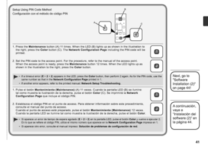 Page 43AB
C

Configuración con el método de código PIN
1. Pulse el botón  Mantenimiento (Maintenance)  (A) 11 veces. Cuando la pantalla LED (B) se ilumine 
tal como muestra la ilustración de la derecha, pulse el botón  Color (C). Se imprimirá la  Network 
Configuration Page  que incluye el código PIN.
2

.   Establezca el código PIN en el punto de acceso. Para obtener información sobre este procedimiento, 
consulte el manual del punto de acceso. 
Cuando el punto de acceso esté preparado, pulse el...