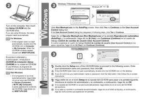 Page 4823
3

Windows 7/Windows Vista
Windows XP
Encienda el ordenador y, 
a continuación, introduzca el 
CD-ROM de instalación (Setup 
CD-ROM) en la unidad de CD-ROM.
Si usa Windows, el programa de 
instalación se inicia automáticamente.
Haga clic en Ejecutar Msetup4.exe (Run Msetup4.exe) en la pantalla  Reproducción automática 
(AutoPlay) y, a continuación, haga clic en  Sí (Yes) o en Continuar (Continue)  en el cuadro de 
diálogo  Control de cuentas de usuario (User Account Control).
Si vuelve a...