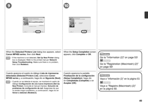 Page 51109

Cuando aparezca la pantalla 
Finalización de la configuración 
(Setup Completion), haga clic 
en Completada (Complete) o en 
Aceptar (OK).Cuando aparezca el cuadro de diálogo  Lista de impresoras 
detectadas (Detected Printers List) , seleccione Canon 
MP495 series  y, a continuación, haga clic en  Siguiente (Next).
Cuando no se detecte el equipo, se mostrará el cuadro de 
diálogo Configuración de una nueva impresora (Set Up 
New Printer). Consulte el manual impreso:  Solución de...