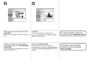 Page 6434

Seleccione la imagen que desee imprimir y, 
a continuación, haga clic en Diseño/Imprimir 
(Layout/Print) .
Cuando se selecciona una fotografía, el número de 
copias se establece en “ 1”.
Haga clic en Imprimir (Print).
Si utiliza Windows, se iniciará la impresión.
Si utiliza Macintosh, haga clic en  Imprimir (Print) en 
el cuadro de diálogo  Imprimir (Print) para iniciar la 
impresión.Para obtener más información, 
consulte el manual en pantalla: 
Guía
  avanzada .
Select the image you want...