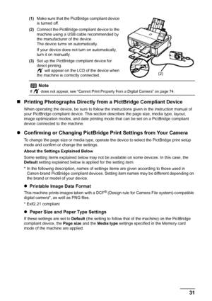 Page 3531
Printing Photographs Direct ly from a Compliant Device
(1)Make sure that the PictBridge compliant device 
is turned off.
(2) Connect the PictBridge compliant device to the 
machine using a USB cable recommended by 
the manufacturer of the device.
The device turns on automatically.
If your device does not turn on automatically, 
turn it on manually.
(3) Set up the PictBridge compliant device for 
direct printing.
 will appear on the LCD of the device when 
the machine is correctly connected.
„ Printing...