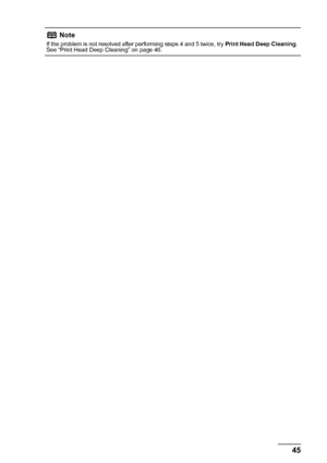 Page 4945
Routine Maintenance
Note
If the problem is not resolved after performing steps 4 and 5 twice, try  Print Head Deep Cleaning. 
See “Print Head Deep Cleaning” on page 46.
 