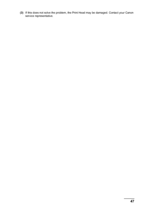 Page 5147
Routine Maintenance
(3) If this does not solve the problem, the Print Head may be damaged. Contact your Canon 
service representative.
 