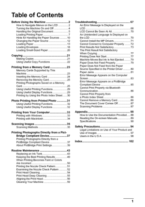 Page 5
Table of Contents
1
Before Using the Machine ............................. 2How to Navigate Menus on the LCD .............. 2
Turning the Machine On and Off .................... 4
Handling the Original Document ..................... 5
Loading Printing Paper ................................... 7
Hints for Handling the Paper Sources .......... 10
Changing the Paper Source ......................... 12
Loading Paper .............................................. 13
Loading Envelopes...