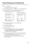 Page 35
31
Photo Printing fr om Printed Photo
Photo Printing from Printed Photo
You can scan printed photos, specify the number of  copies with viewing them on the LCD, and print 
them.
1Turn on the machine.
See “Turning the Machine On and Off” on page 4.
2Select  Easy photo reprint  on the HOME screen, then press the  OK button.
3Lift the Document Cover and load the photos on the Platen Glass.
Place the photos face down on the Platen Glass as follows.
4Gently close the Document Cover and press the  OK button....