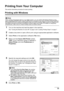 Page 37
33
Printing from Your Computer
Printing from Your Computer
This section describes pr ocedure for basic printing.
Printing with Windows
1
Turn on the machine and load the paper in the machine.
See “Turning the Machine On and Off” on page 4 and “Loading Printing Paper” on page 7.
2Create a document or open a file to print  using an appropriate application software.
3Select Print on the application software’s  File menu.
4Make sure that  Canon XXX Printer  (where 
“ XXX ” is your machine’s name) is...