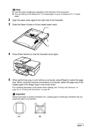 Page 38
36Chapter 1Before Printing
2Align the paper stack against the right side of the Cassette.
3Slide the Paper Guides to fit the loaded paper stack.
4Press [Feed Switch] so that the Cassette Lamp lights.
5When performing copy or print without a computer, press [Paper] to select the page 
size. When using the machine connected to a  computer, select the page size of the 
loaded paper from [Page Size] in the printer driver.
For a detailed description of t he printer driver settings, see  “Printing with...