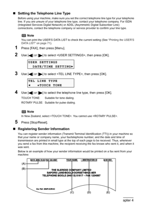 Page 64
62Chapter 4Faxing
„Setting the Telephone Line Type
Before using your machine, make sure you se t the correct telephone line type for your telephone 
line. If you are unsure of your telephone line  type, contact your telephone company. For ISDN 
(Integrated Services Digital Network) or AD SL (Asymmetric Digital Subscriber Line) 
connections, contact the telephone company or se rvice provider to confirm your line type.
1Press [FAX], then press [Menu].
2Use [ ] or [ ] to select , then press [OK].
3Use [ ]...